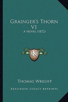 portada grainger's thorn v1: a novel (1872) (en Inglés)