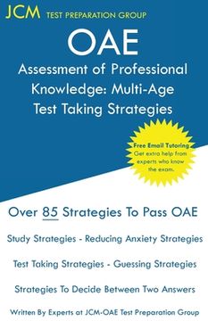 portada OAE Assessment of Professional Knowledge Multi-Age Test Taking Strategies: OAE 004 - Free Online Tutoring - New 2020 Edition - The latest strategies t