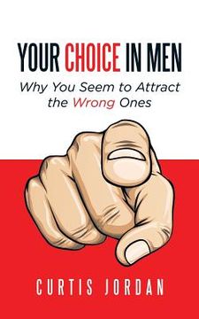 portada Your Choice in Men: Why You Seem to Attract the Wrong Ones (in English)