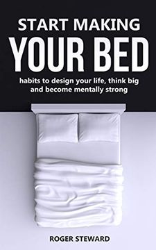 portada Start Making Your Bed: Habits to Design Your Life, Think big and Become Mentally Strong. (en Inglés)