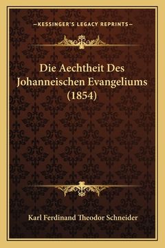 portada Die Aechtheit Des Johanneischen Evangeliums (1854) (en Alemán)