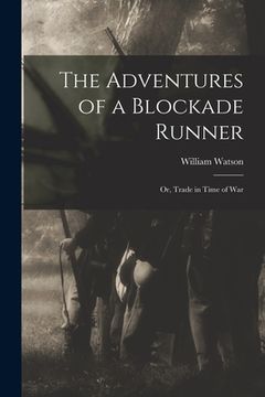 portada The Adventures of a Blockade Runner; or, Trade in Time of War