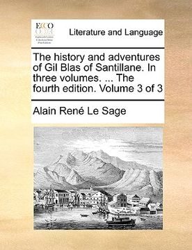 portada the history and adventures of gil blas of santillane. in three volumes. ... the fourth edition. volume 3 of 3 (en Inglés)