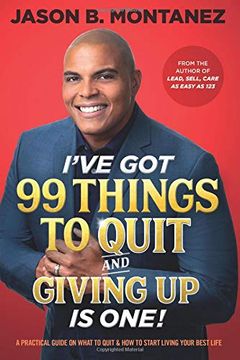 portada I've got 99 Things to Quit and Giving up is One: A Practical Guide on What to Quit & how to Start Living Your Best Life (en Inglés)