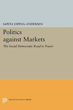 portada Politics Against Markets: The Social Democratic Road to Power (Princeton Legacy Library) (en Inglés)