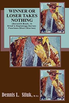 portada Winner or Loser Takes Nothing: (Seventh Book, in Siluk’S Heptalogy Series: Fourteen Short Stories) (Siluk's Nonfiction Short Stories) (en Inglés)