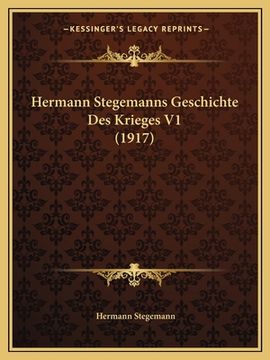 portada Hermann Stegemanns Geschichte Des Krieges V1 (1917) (en Alemán)