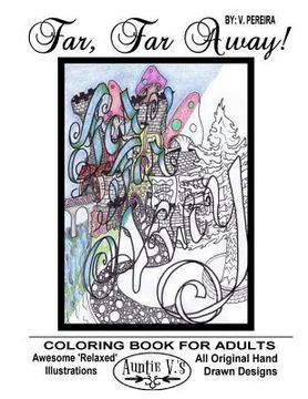 portada Far, Far Away: Auntie V.'s Coloring Books For Adults - Featuring 'Relaxed' Designs (en Inglés)