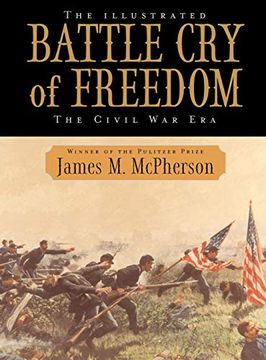 portada The Illustrated Battle cry of Freedom: The Civil war era (en Inglés)