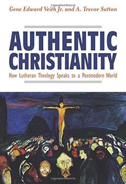 portada Authentic Christianity: How Lutheran Theology Speaks to a Postmodern World
