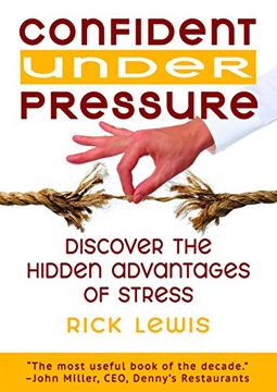portada Confident Under Pressure: Discover the Hidden Advantages of Stress (en Inglés)
