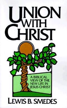 portada union with christ: a biblical view of the new life in jesus christ (in English)