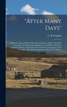 portada "After Many Days": a Memoir. Being a Sketch of the Life and Labours of Rev. Alexander Kennedy, First Presbyterian Missionary to Trinidad,