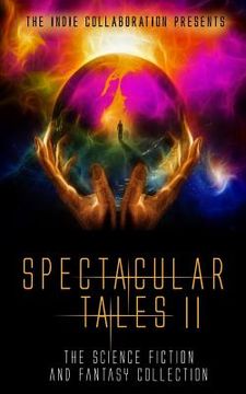 portada Spectacular Tales 2: The Science Fiction and Fantasy Collection (en Inglés)