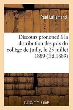 portada Discours Prononce a la Distribution Des Prix Du College de Juilly, Le 25 Juillet 1889 (Sciences Sociales) (French Edition)