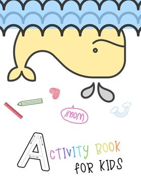 portada Activity book for kids: A funny sea animal activity book for kids ages 4-8 -(A-Z ) Handwriting & Number Tracing & The maze game & Coloring pag (en Inglés)