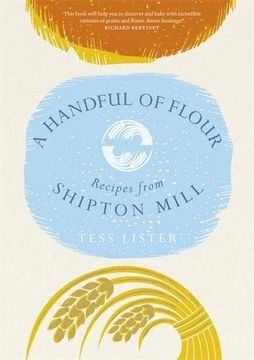 portada A Handful of Flour: Recipes from Shipton Mill