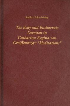portada The Body and Eucharistic Devotion in Catharina Regina von Greiffenberg's 'meditations' (0) (Studies in German Literature, Linguistics, and Culture) (in English)