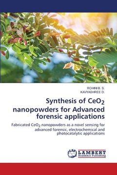 portada Synthesis of CeO2 nanopowders for Advanced forensic applications (en Inglés)