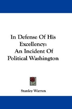 portada in defense of his excellency: an incident of political washington (en Inglés)