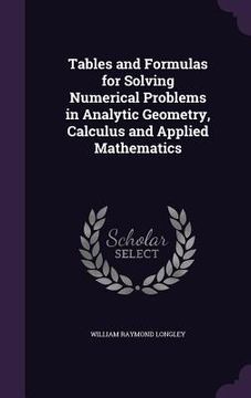 portada Tables and Formulas for Solving Numerical Problems in Analytic Geometry, Calculus and Applied Mathematics (en Inglés)