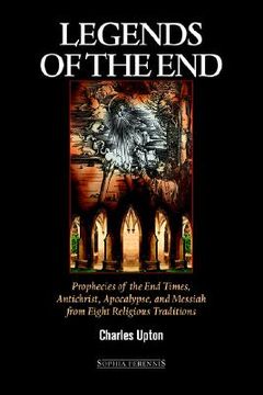 portada legends of the end: prophecies of the end times, antichrist, apocalypse, and messiah from eight religious traditions (in English)