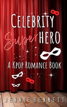 portada Celebrity Superhero: A K-Pop Romance Book (en Inglés)