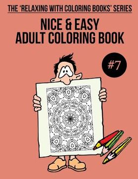 portada Nice & Easy Adult Coloring Book #7: The 'Relaxing With Coloring Books' Series