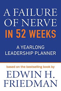 portada A Failure of Nerve in 52 Weeks: A Yearlong Leadership Planner (en Inglés)