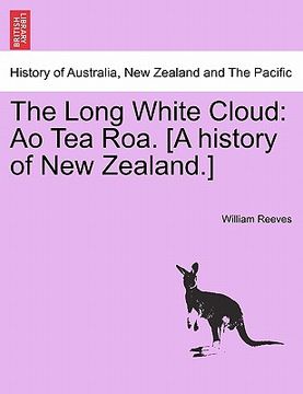 portada the long white cloud: ao tea roa. [a history of new zealand.] (en Inglés)