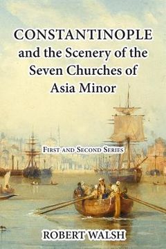 portada Constantinople and the Scenery of the Seven Churches of Asia Minor [Complete. First and Second Series.] (in English)