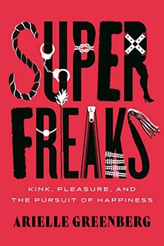portada Superfreaks: Kink, Pleasure, and the Pursuit of Happiness (en Inglés)