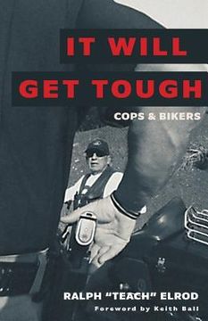 portada It Will Get Tough: Cops & Bikers (en Inglés)