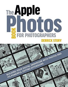 portada The Apple Photos Book for Photographers: Building Your Digital Darkroom with Photos and Its Powerful Editing Extensions