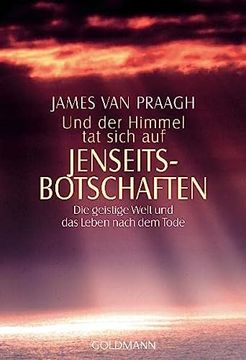 portada Und der Himmel tat Sich auf - Jenseitsbotschaften: Die Geistige Welt und das Leben Nach dem Tode (in German)