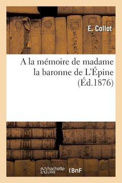 portada a la Mémoire de Madame La Baronne de l'Épine (en Francés)
