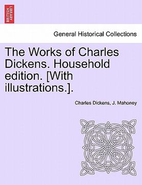 portada the works of charles dickens. household edition. [with illustrations.]. (en Inglés)