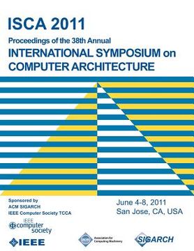 portada isca 2011 proceedings of the 38th annual international symposium on computer architecture