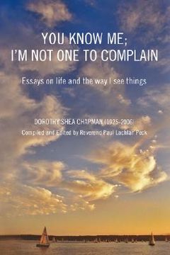 portada you know me; i'm not one to complain: essays on life and the way i see things (in English)