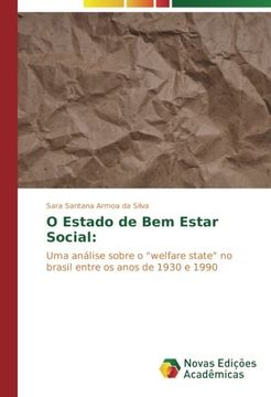 portada O Estado de Bem Estar Social:: Uma análise sobre o "welfare state" no brasil entre os anos de 1930 e 1990 (Portuguese Edition)