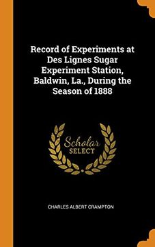 portada Record of Experiments at des Lignes Sugar Experiment Station, Baldwin, La. , During the Season of 1888 (in English)