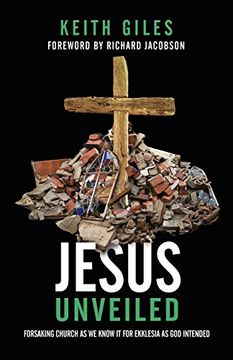 portada Jesus Unveiled: Forsaking Church as we Know it for Ekklesia as god Intended (en Inglés)