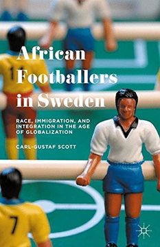 portada African Footballers in Sweden: Race, Immigration, and Integration in the age of Globalization (in English)