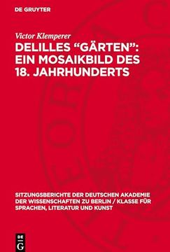 Delilles „Gärten“: Ein Mosaikbild des 18. Jahrhunderts (Sitzungsberichte der Deutschen Akademie der Wissenschaften zu Berlin (en Alemán)