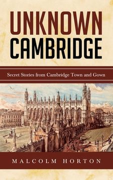 portada Unknown Cambridge: Secret Stories from Cambridge Town and Gown