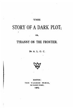 portada The Story of a Dark Plot or Tyranny on the Frontier (en Inglés)