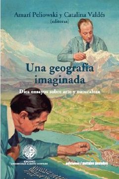 portada Una Geografia Imaginada. Diez Ensayos Sobre Arte y Naturaleza (in Spanish)