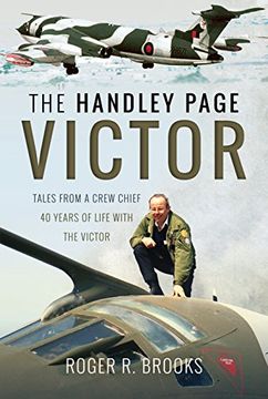 portada The Handley Page Victor: Tales From a Crew Chief - 40 Years of Life With the Victor 