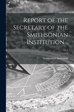 portada Report of the Secretary of the Smithsonian Institution ..; 1914