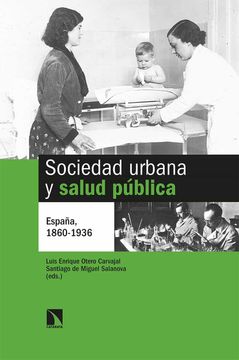portada Sociedad Urbana y Salud Pública: España, 1860-1936 (Coleccion Mayor) (in Spanish)